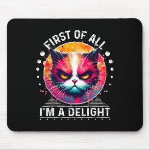 Tapis De Souris Tout d'abord je suis un délice Sarcastique Angry F