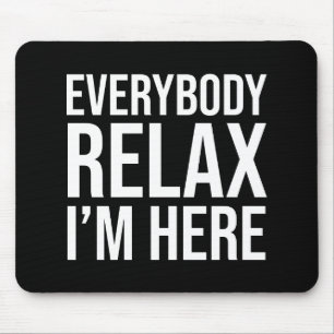 Tapis De Souris Tout le monde se détendre Je suis ici