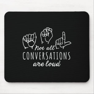 Tapis De Souris Toutes Les Conversations Ne Sont Pas Fortes ASL Am