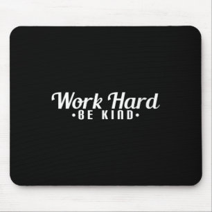 Tapis De Souris Travail de femmes Soyez gentilles Motivation col e