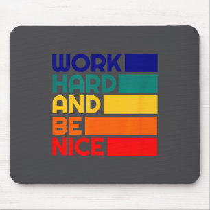 Tapis De Souris Travaillez Dur Et Soyez Gentil Citation Motivante