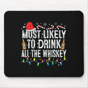 Tapis De Souris Très Probable De Boire Tout Le Whiskey Drôle Noël