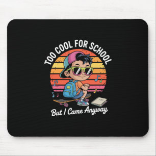 Tapis De Souris Trop Cool Pour L'école Mais Je Suis Venue Quand Mê