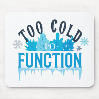 Tapis De Souris Trop froid pour fonctionner Citation drôle d'hiver