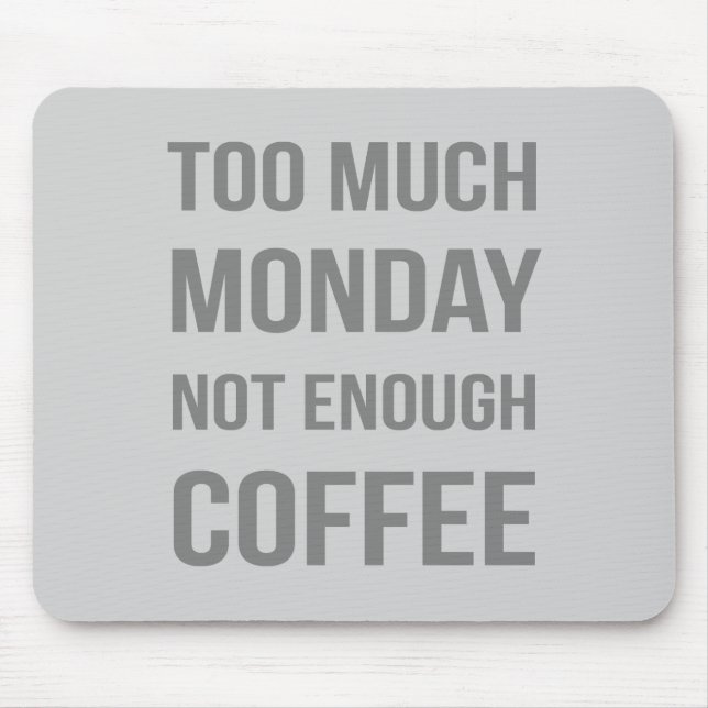 Tapis De Souris Trop Lundi Pas Suffisamment De Café (Devant)