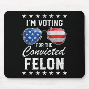 Tapis De Souris Trump 2024 Condamné Felon, J'Ai Voté Condamné Fe