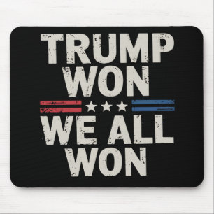 Tapis De Souris Trump a gagné, nous avons tous gagné Président 47
