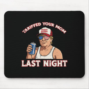 Tapis De Souris Trump a tarifé votre mère la nuit dernière Citatio