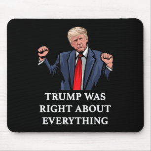 Tapis De Souris Trump avait raison à propos de tout 11