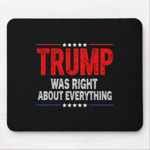 Tapis De Souris Trump avait raison sur tout ce qui est drôle améri