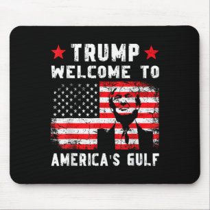 Tapis De Souris Trump Bienvenue dans le golfe d'Amérique Drôle Tru
