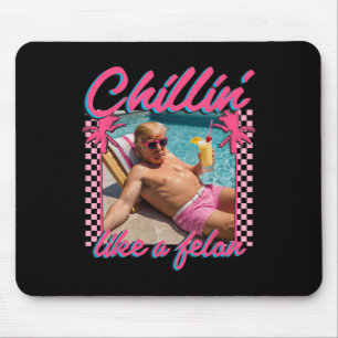 Tapis De Souris Trump Drôle Chillin Comme Un Felon Trump 2024