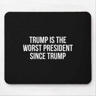 Tapis De Souris Trump est le pire président depuis Trump _4 