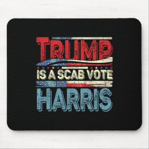 Tapis De Souris Trump Est Un Scab Vote Harris Wheimer 2024 Kamala
