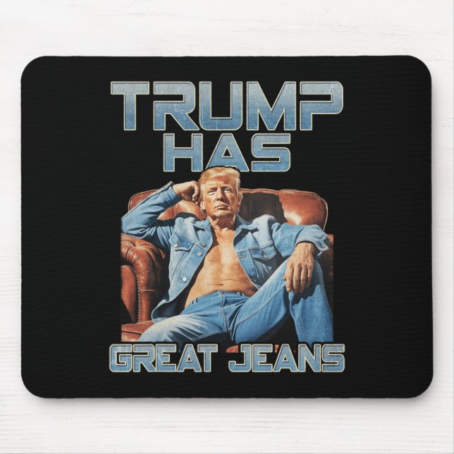 Tapis De Souris Trump Has Great Jeans Funny Graphic Retro Denim Me (Devant)