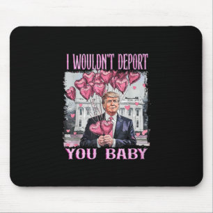 Tapis De Souris Trump, je ne vous expulserais pas
