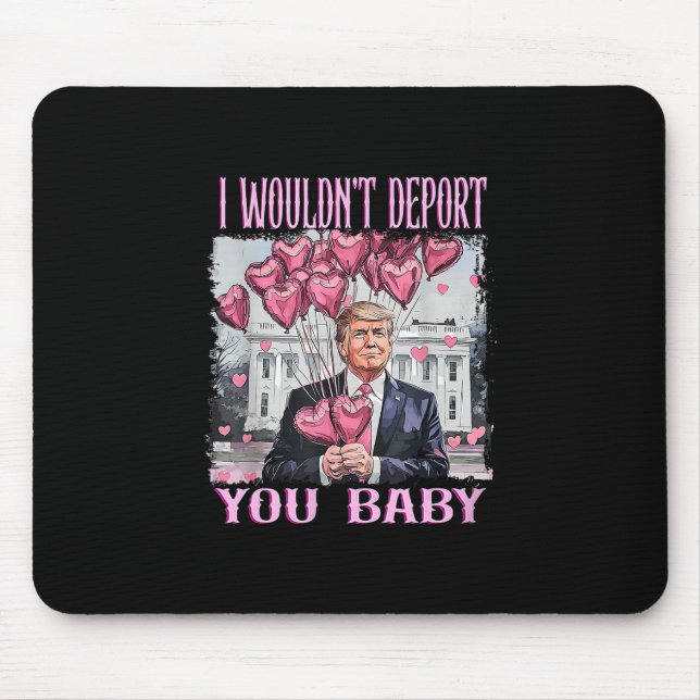 Tapis De Souris Trump, je ne vous expulserais pas (Devant)