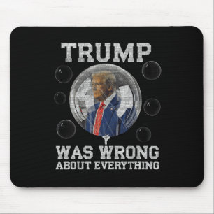 Tapis De Souris Trump S'Est Trompé Sur Tout Ce Qui Est Anti-Trump