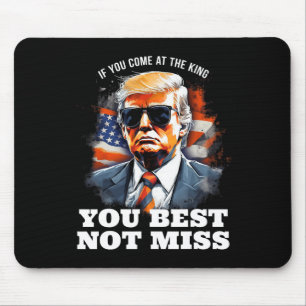 Tapis De Souris Trump Shirt Si Vous Venez Au Roi, Il Vaut Mieux Ne