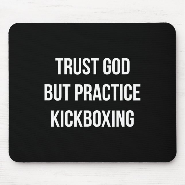 Tapis De Souris Trust God - But Practice Kickboxing -  (Devant)