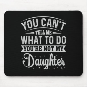 Tapis De Souris Tu Ne Peux Pas Me Dire Quoi Faire Fille Et Papa