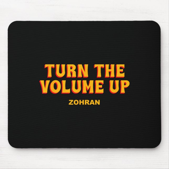 Tapis De Souris Turn The Volume Up Zohran Quote Saying  (Devant)