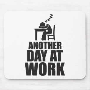 Tapis De Souris Un autre jour au travail