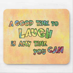 Tapis De Souris UN BON TiME POUR RIRE C'EST ANy TiME YOU CAN