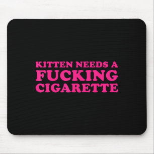 Tapis De Souris Un chaton a besoin d'une cigarette blague de chat