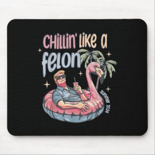 Tapis De Souris Un Chillin Comme Un Felon Été 2024 Trump Prendre L