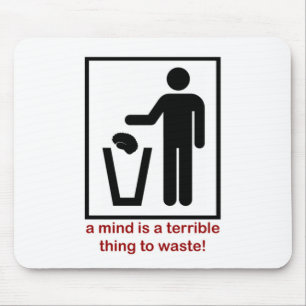 Tapis De Souris Un esprit est une chose terrible à gaspiller !