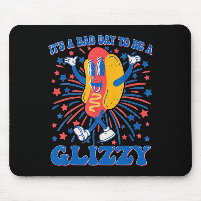 Tapis De Souris Un Mauvais Jour Pour Être Un Glizzant 4 Juillet Ho (Devant)
