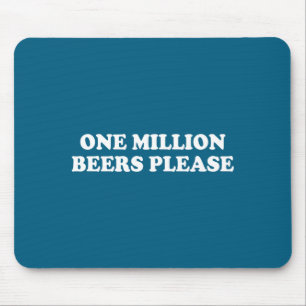Tapis De Souris Un million de bières s'il vous plaît T-shirt drôle