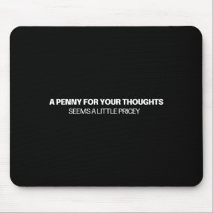 Tapis De Souris Un penny pour vos pensées - Blague