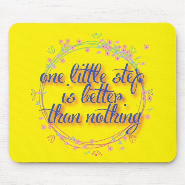 Tapis De Souris un petit pas vaut mieux que rien (Devant)