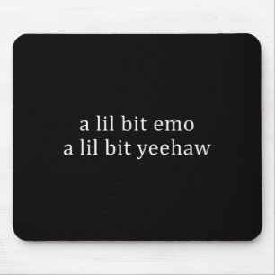 Tapis De Souris Un peu emo un peu yeehaw citation drôle