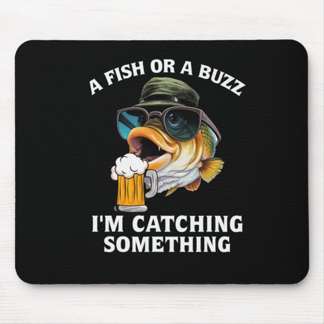Tapis De Souris Un poisson ou un buzz je suis en train de prendre  (Devant)