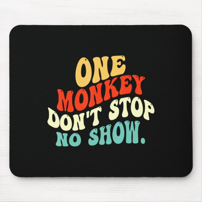 Tapis De Souris Un singe n'arrête pas un spectacle (Devant)
