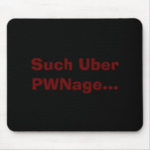 Tapis De Souris Un tel Uber PWNage…