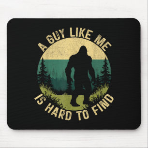 Tapis De Souris Un type comme moi est difficile à trouver, Bigfoot