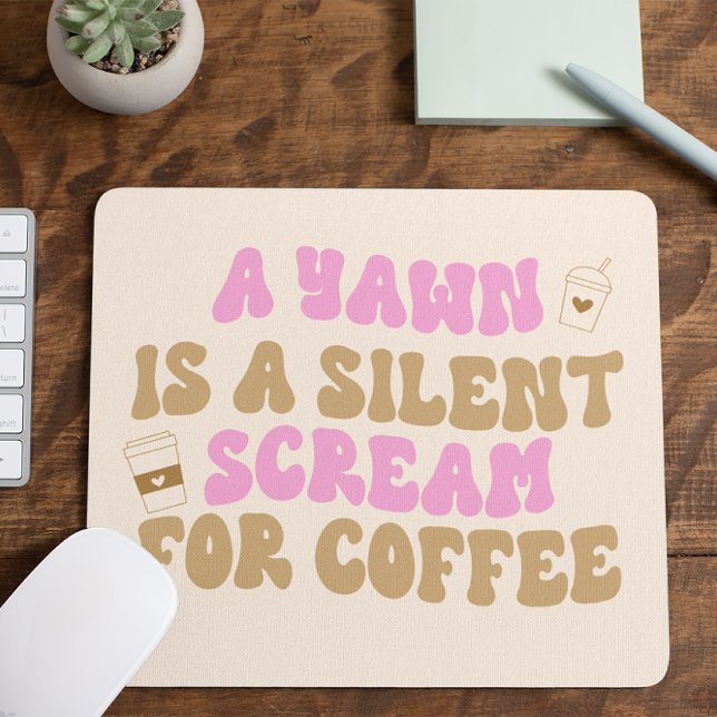 Tapis De Souris Un Yawn Est Un Cri Silencieux Pour Café Funny Rose (Créateur téléchargé)