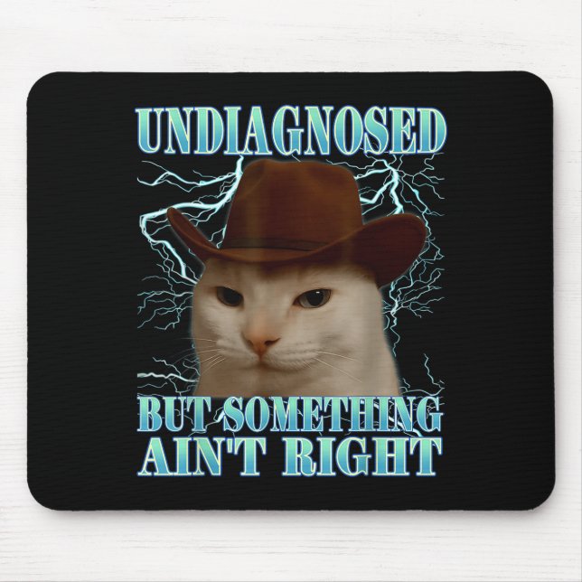 Tapis De Souris Undiagnosed But Soing Ain't Right Funny Silly Cat  (Devant)
