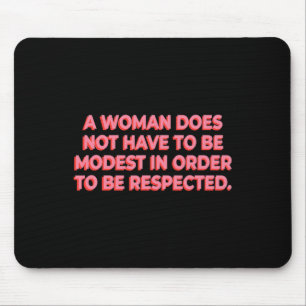 Tapis De Souris Une Femme N'A Pas À Être Modeste Pour Être Respect