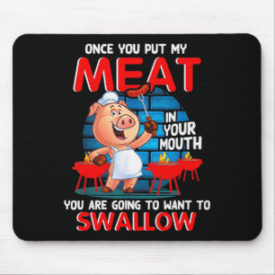 Tapis De Souris Une fois que vous mettez ma viande dans votre bouc