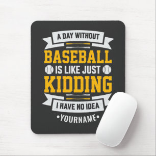 Tapis De Souris Une journée sans baseball, c'est comme... C'est to