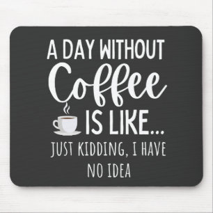 Tapis De Souris Une Journée Sans Café Amusant Café Don