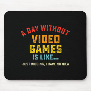 Tapis De Souris Une journée sans jeux vidéo est comme, Gif de game