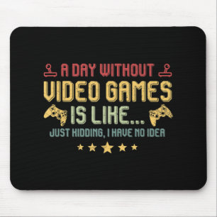 Tapis De Souris Une Journée Sans Jeux Vidéo Est Comme Un Joueur Vi