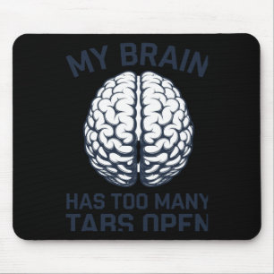 Tapis De Souris Unhinged - Mon Cerveau A Trop De Tabulations Ouver