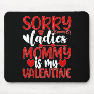 Tapis De Souris Valentines Day Désolé Mesdames Maman Est Ma Saint